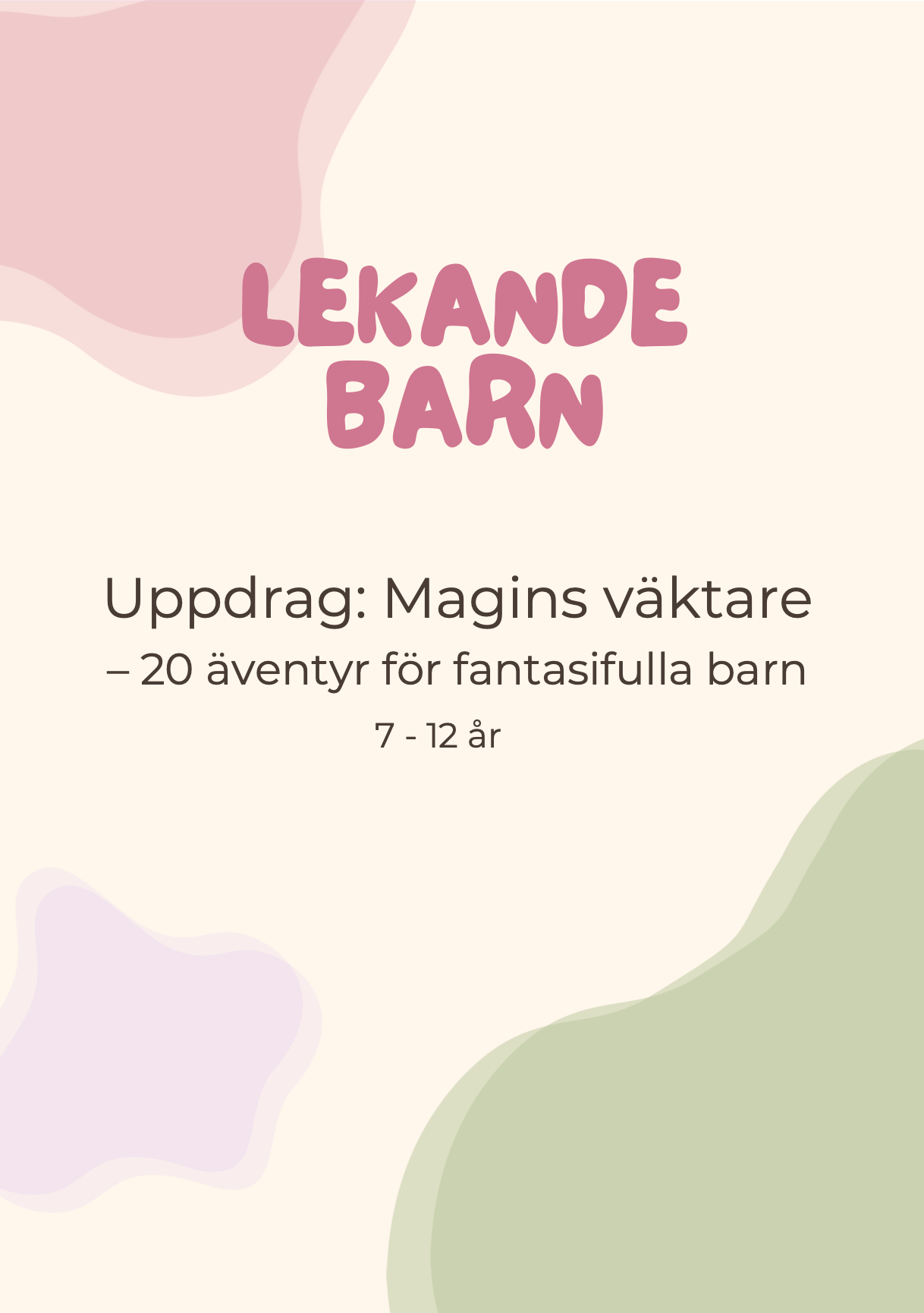 Uppdrag: Magins väktare - 20 äventyr för fantasifulla barn, för en skärmfri rolig vardag för barn 7-12 år- 